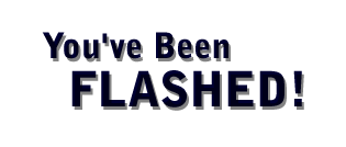 You've Been Flashed!